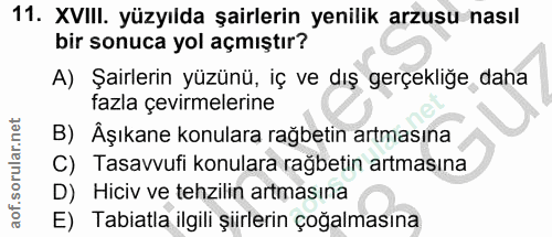 11. soru: XVIII. yüzyılda şairlerin yenilik arzusu nasıl bir sonuca yol açmıştır? A) Şairlerin yüzünü, iç ve dış gerçekliğe dah…