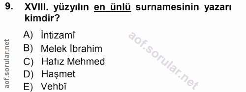 9. soru: XVIII. yüzyılın en ünlü surnamesinin yazarı kimdir? A) Intizami B) Melek Ibrahim C) Hafız Mehmed D) Haşmet E) Vehbî