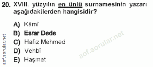 20. soru: XVIII. yüzyılın en ünlü suramesinin yazarı aşağıdakilerden hangisidir? A) Kâmi B) Esrar Dede C) Hafız Mehmed D) Vehbi…