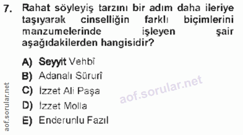 7. soru: Rahat söyleyiş tarzını bir adım daha ileriye taşıyarak cinselliğin farklı biçimlerini manzumelerinde işleyen şair aşa…