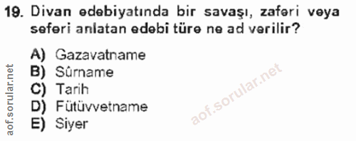 19. soru: Divan edebiyatında bir savaşı, zaferi veya seferi anlatan edebi türe ne ad verilir? A) Gazavatname B) Sûrame C) Tarih…