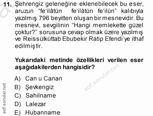 11. soru: Şehrengiz geleneğine eklenebilecek bu eser, aruzun "fe'ilâtün fe'ilâtün fe'ilün" kalıbıyla yazılmış 796 beyitten oluş…
