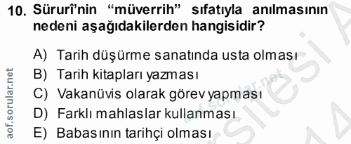 10. soru: Süruî'nin "müverrih" sıfatıyla anılmasının nedeni aşağıdakilerden hangisidir? A) Tarih düşürme sanatında usta olması…