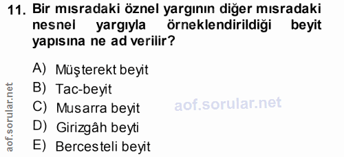 11. soru: Bir mısradaki öznel yargının diğer mısradaki nesnel yargıyla örneklendirildiği beyit yapısına ne ad verilir? A) Müşte…
