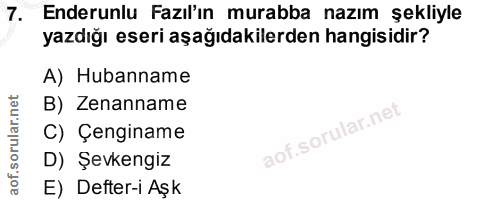 7. soru: Enderunlu Fazıl'ın murabba nazım şekliyle yazdığı eseri aşağıdakilerden hangisidir? A) Hubanname B) Zenanname C) Çeng…