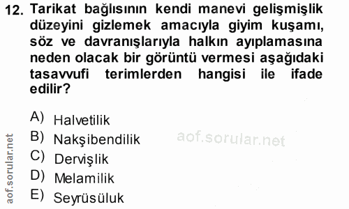 12. soru: Tarikat bağlısının kendi manevi gelişmişlik düzeyini gizlemek amacıyla giyim kuşamı, söz ve davranışlarıyla halkın ay…