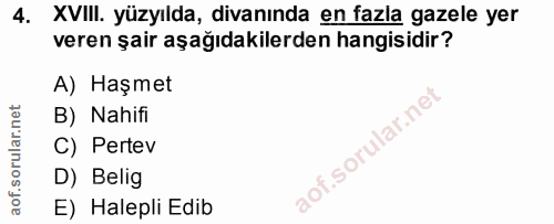 4. soru: XVIII. yüzyılda, divanında en fazla gazele yer veren şair aşağıdakilerden hangisidir? A) Haşmet B) Nahifi C) Pertev D…