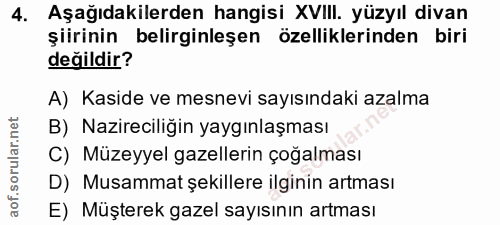 4. soru: Aşağıdakilerden hangisi XVIII. yüzyıl divan şiirinin belirginleşen özelliklerinden biri değildir? A) Kaside ve mesnev…