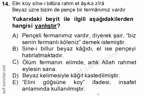 14. soru: Elin koy sîne-i billüra rahm et âşıka zîrâ Beyaz üzre bizim de pençe bir fermânımız vardır Yukarıdaki beyit ile ilgil…