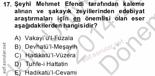 17. soru: Şeyhî Mehmet Efendi tarafından kaleme alınan ve şakayık zeyillerinden edebiyat araştırmaları için en önemlisi olan es…
