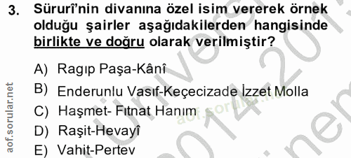 3. soru: Süruî'nin divanına özel isim vererek örnek olduğu şairler aşağıdakilerden hangisinde birlikte ve doğru olarak verilmi…