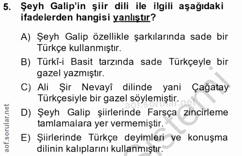 5. soru: Şeyh Galip'in şiir dili ile ilgili aşağıdaki ifadelerden hangisi yanlıştır? A) Şeyh Galip özellikle şarkılarında sade…