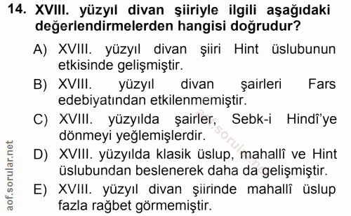 14. soru: XVIII. yüzyıl divan şiiriyle ilgili aşağıdaki değerlendirmelerden hangisi doğrudur? A) XVIII. yüzyıl divan şiiri Hint…