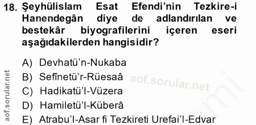 18. soru: Şeyhülislam Esat Efendi'nin Tezkire-i Hanendegân diye de adlandırılan ve bestekâr biyografilerini içeren eseri aşağıd…