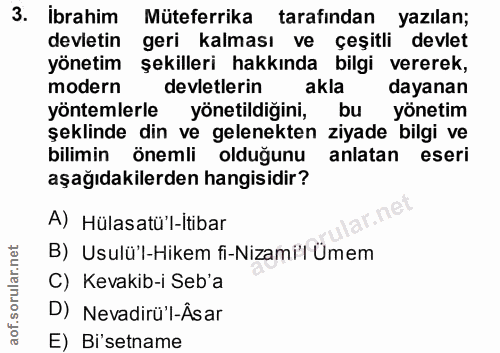 3. soru: İbrahim Müteferrika tarafından yazılan; devletin geri kalması ve çeşitli devlet yönetim şekilleri hakkında bilgi vere…