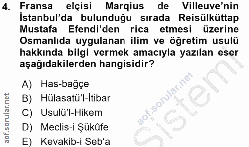 4. soru: Fransa elçisi Marqius de Villeuve'nin İstanbul'da bulunduğu sırada Reisülküttap rica Mustafa Efendi'den etmesi üzerin…