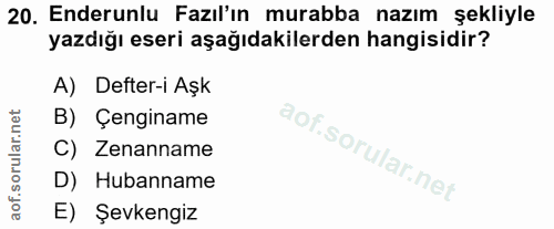 20. soru: Enderunlu Fazıl'ın murabba nazım şekliyle yazdığı eseri aşağıdakilerden hangisidir? A) Defter-i Aşk B) Çenginame C) Z…