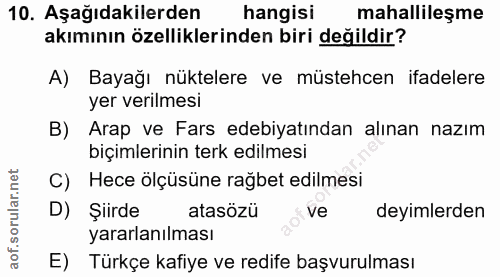 10. soru: Aşağıdakilerden hangisi mahallileşme akımının özelliklerinden biri değildir? A) Bayağı nüktelere ve müstehcen ifadele…
