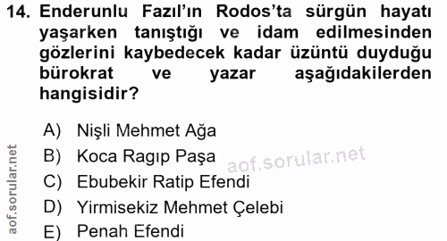 14. soru: Enderunlu Fazıl'ın Rodos'ta sürgün hayatı yaşarken tanıştığı ve idam edilmesinden gözlerini kaybedecek kadar üzüntü d…
