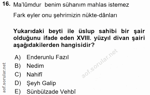 16. soru: Ma'lûmdur benim sühanım mahlas istemez Fark eyler onu şehrimizin nükte-dânları Yukarıdaki beyti ile üslup sahibi bir…