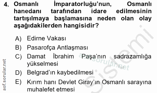 4. soru: Osmanlı Imparatorluğu'nun, Osmanlı hanedanı tarafından idare edilmesinin tartışılmaya başlamasına neden olan olay aşa…