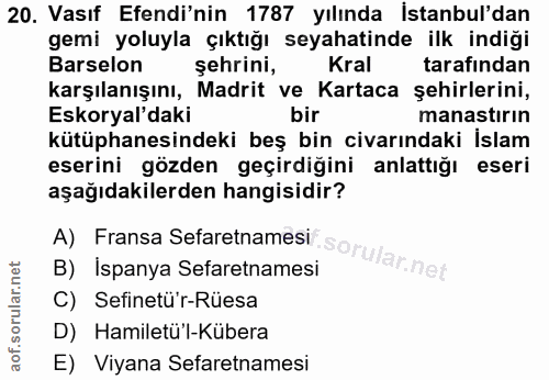 20. soru: Vasıf Efendi'nin 1787 yılında İstanbul'dan gemi yoluyla çıktığı seyahatinde ilk indiği Barselon sehrini, Kral tarafın…
