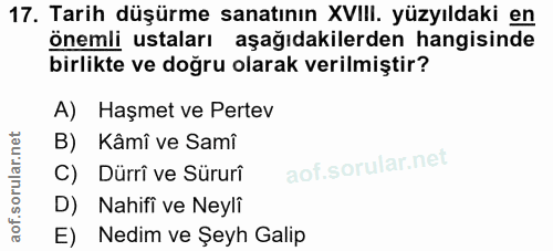 17. soru: Tarih düşürme sanatının XVIII. yüzyıldaki en önemli ustaları aşağıdakilerden hangisinde birlikte ve doğru olarak veri…