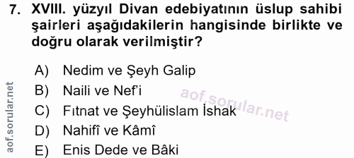 7. soru: XVIII. yüzyıl Divan edebiyatının üslup sahibi şairleri aşağıdakilerin hangisinde birlikte ve doğru olarak verilmiştir…