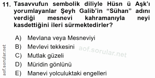 11. soru: Tasavvufun sembolik diliyle Hüsn ü Aşk'ı yorumlayanlar Şeyh Galib'in "Sühan" adını verdiği mesnevi kahramanıyla neyi…