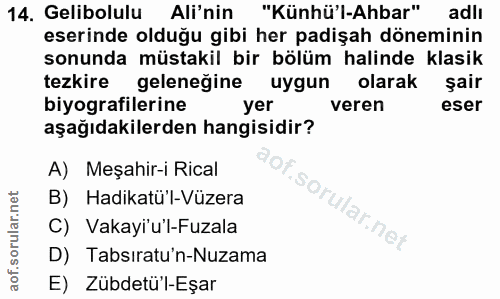 14. soru: Gelibolulu Ali'nin "Künhü'l-Ahbar" adli eserinde olduğu gibi her padişah döneminin sonunda müstakil bir bölüm halinde…