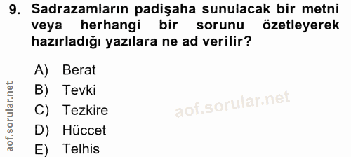 9. soru: Sadrazamların padişaha sunulacak bir metni veya herhangi bir sorunu özetleyerek hazırladığı yazılara ne ad verilir? A…