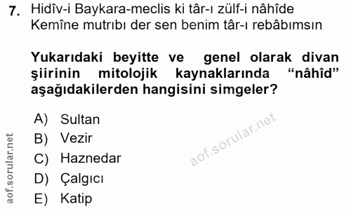7. soru: Hidîv-i Baykara-meclis ki târ-ı zülf-i nâhîde Kemîne mutrıbı der sen benim târ-ı rebâbımsın Yukarıdaki beyitte ve gen…