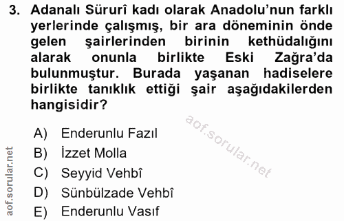 3. soru: Adanalı Sürurî kadı olarak Anadolu'nun farklı yerlerinde çalışmış, bir ara döneminin önde gelen şairlerinden birinin…