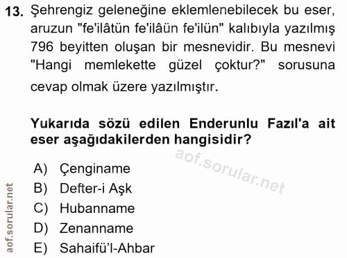 13. soru: Şehrengiz geleneğine eklemlenebilecek bu eser, aruzun "fe'ilâtün fe'ilâün fe'ilün" kalıbıyla yazılmış 796 beyitten ol…