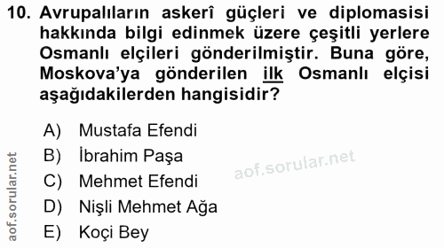10. soru: Avrupalıların askerî güçleri ve diplomasisi hakkında bilgi edinmek üzere çeşitli yerlere Osmanlı elçileri gönderilmiş…