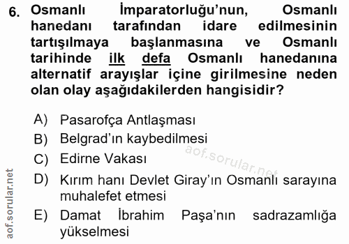 6. soru: Osmanlı Imparatorluğu'nun, Osmanlı hanedanı tarafından idare edilmesinin tartışılmaya başlanmasına ve Osmanlı tarihin…