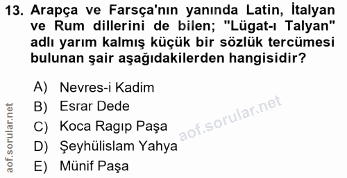 13. soru: Arapça ve Farsça'nın yanında Latin, İtalyan ve Rum dillerini de bilen; "Lügat-ı Talyan" adlı yarım kalmış küçük bir s…