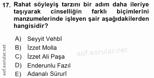 17. soru: Rahat söyleyiş tarzını bir adım daha ileriye taşıyarak cinselliğin farklı biçimlerini manzumelerinde işleyen şair aşa…