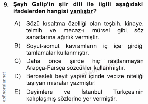 9. soru: Şeyh Galip'in şiir dili ile ilgili aşağıdaki ifadelerden hangisi yanlıştır? A) Sözü kısaltma özelliği olan teşbih, ki…