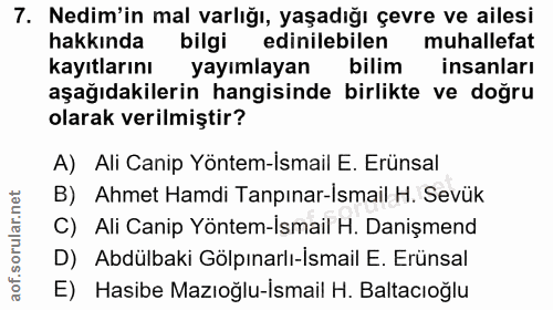 7. soru: Nedim'in mal varlığı, yaşadığı çevre ve ailesi hakkında bilgi edinilebilen muhallefat kayıtlarını yayımlayan bilim in…