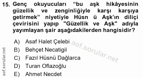 15. soru: Genç okuyucuları "bu aşk hikâyesinin güzellik ve zenginliğiyle karşı karşıya getirmek" niyetiyle Hüsn ü Aşk'ın diliçi…
