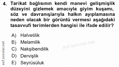 4. soru: Tarikat bağlısının kendi manevi gelişmişlik düzeyini gizlemek amacıyla giyim kuşamı, söz ve davranışlarıyla halkın ay…