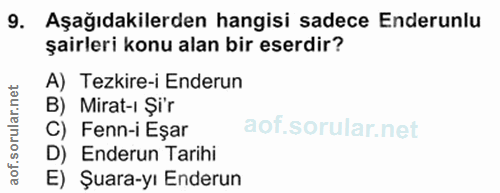 9. soru: Aşağıdakilerden hangisi sadece Enderunlu şairleri konu alan bir eserdir? A) Tezkire-i Enderun B) Mirat-ı Şï'r C) Fenn…