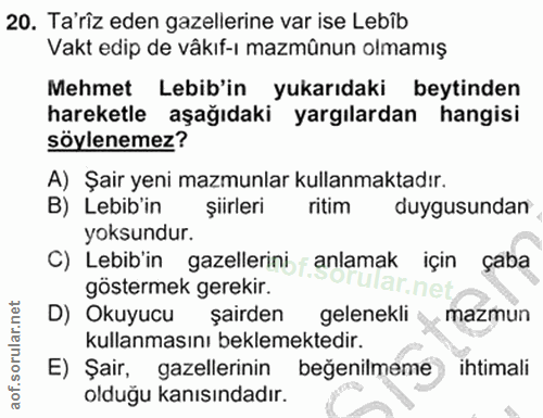 20. soru: Ta'riz eden gazellerine var ise Lebîb Vakt edip de vâkıf-ı mazmünun olmamış Mehmet Lebib'in yukarıdaki beytinden hare…