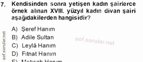 9. soru: Kendisinden sonra yetişen kadın şairierce örnek alınan XVIII. yüzyıl kadın divan şairi aşağıdakilerden hangisidir? A)…