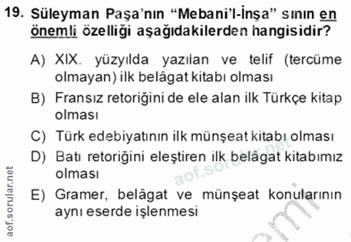 19. soru: Süleyman Paşa'nın "Mebani'l-inşa" sının en önemli özelliği aşağıdakilerden hangisidir? A) XIX. yüzyılda yazılan ve te…