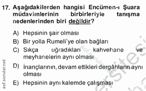 17. soru: Aşağıdakilerden hangisi Encümen-ı Şuara müdavimlerinin birbirleriyle tanışma nedenlerinden biri değildir? A) Hepsinin…