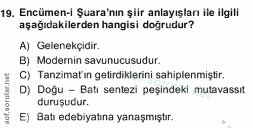 19. soru: Encümen-i Şura'nın şiir anlayışları ile ilgili aşağıdakilerden hangisi doğrudur? A) Gelenekçidir. B) Modernin savunuc…