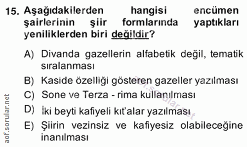 15. soru: Aşağıdakilerden hangisi encümen şairlerinin şiir formlarında yaptıkları yeniliklerden biri değildir? A) Divanda gazel…