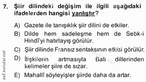 7. soru: Şiir dilindeki değişim ile ilgili aşağıdaki ifadelerden hangisi yanlıştır? A) Gazete ile tanışıklık şiir dilini de et…
